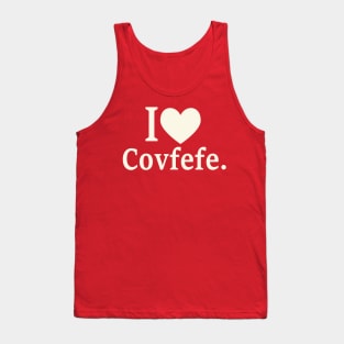 I Love Covfefe Tank Top